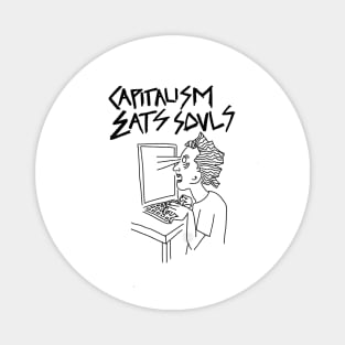 capitalism eats souls Magnet